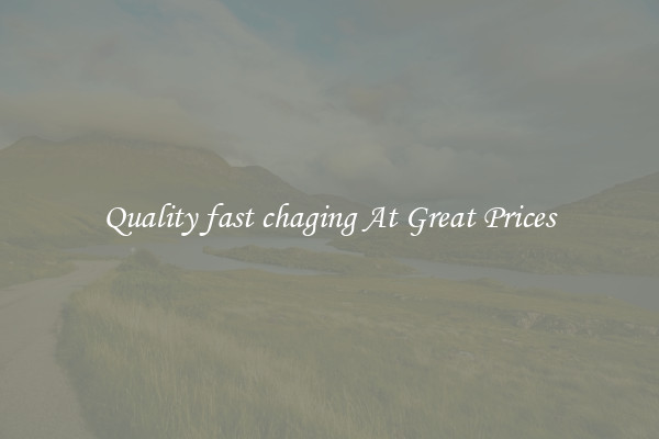 Quality fast chaging At Great Prices
