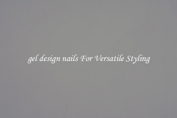 gel design nails For Versatile Styling