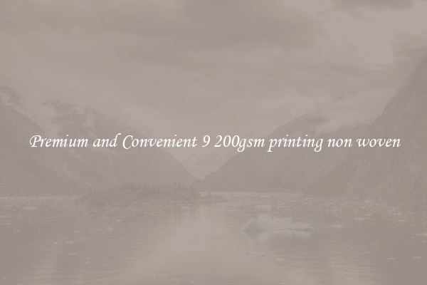 Premium and Convenient 9 200gsm printing non woven