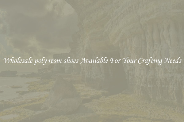 Wholesale poly resin shoes Available For Your Crafting Needs