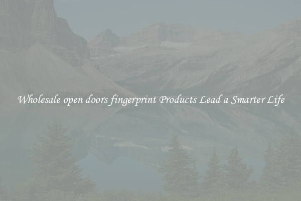 Wholesale open doors fingerprint Products Lead a Smarter Life