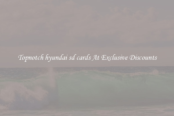 Topnotch hyundai sd cards At Exclusive Discounts