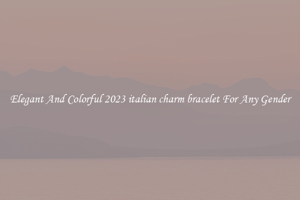 Elegant And Colorful 2023 italian charm bracelet For Any Gender