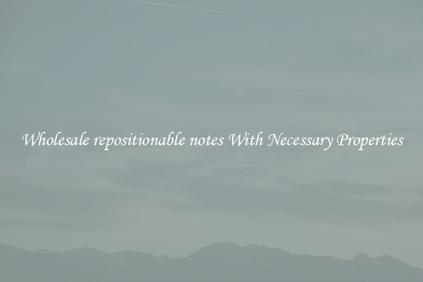 Wholesale repositionable notes With Necessary Properties