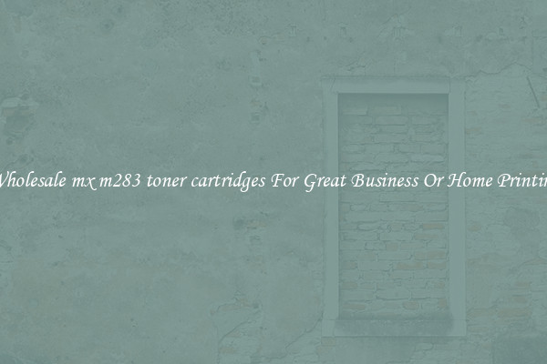 Wholesale mx m283 toner cartridges For Great Business Or Home Printing