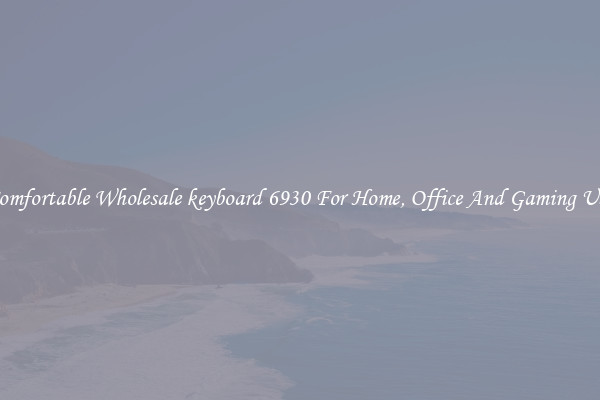 Comfortable Wholesale keyboard 6930 For Home, Office And Gaming Use
