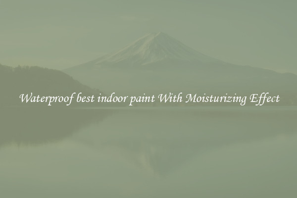 Waterproof best indoor paint With Moisturizing Effect