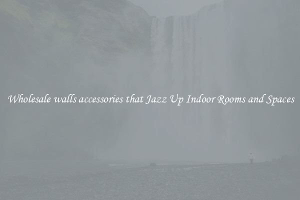 Wholesale walls accessories that Jazz Up Indoor Rooms and Spaces