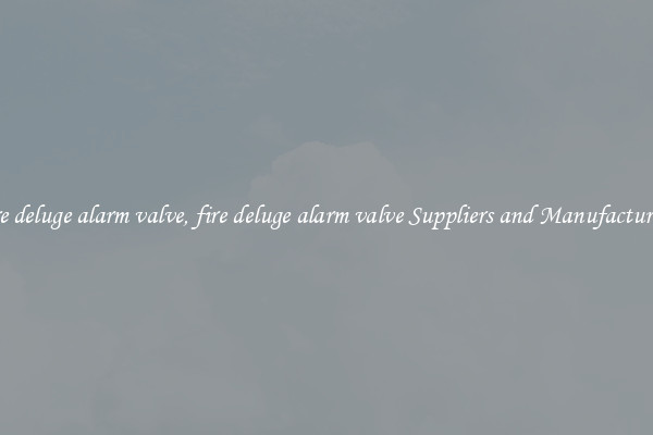 fire deluge alarm valve, fire deluge alarm valve Suppliers and Manufacturers
