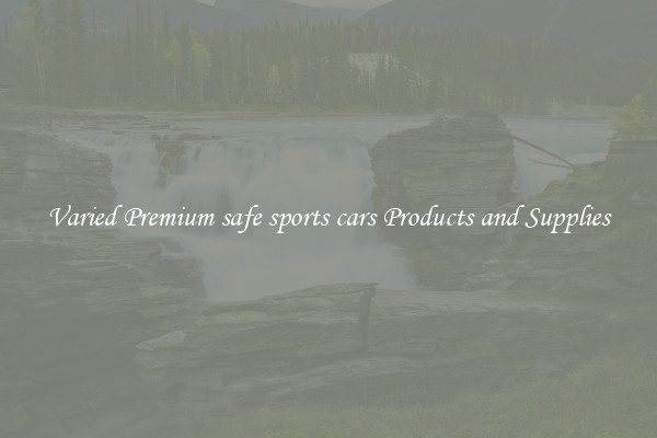 Varied Premium safe sports cars Products and Supplies