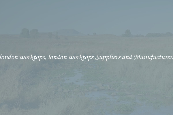 london worktops, london worktops Suppliers and Manufacturers