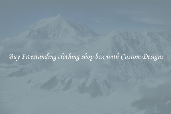 Buy Freestanding clothing shop box with Custom Designs