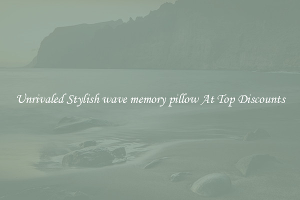 Unrivaled Stylish wave memory pillow At Top Discounts