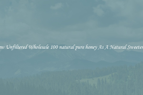 Raw Unfiltered Wholesale 100 natural pure honey As A Natural Sweetener 