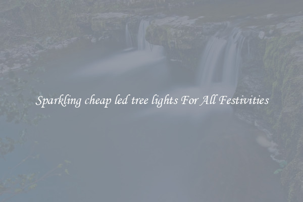 Sparkling cheap led tree lights For All Festivities