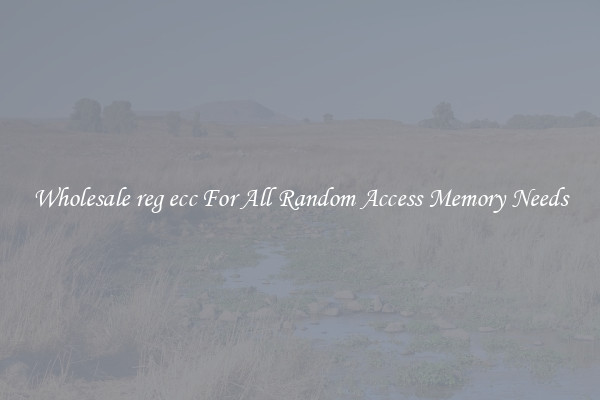 Wholesale reg ecc For All Random Access Memory Needs