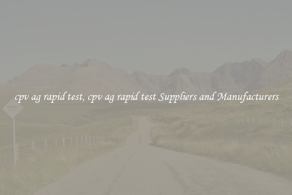 cpv ag rapid test, cpv ag rapid test Suppliers and Manufacturers