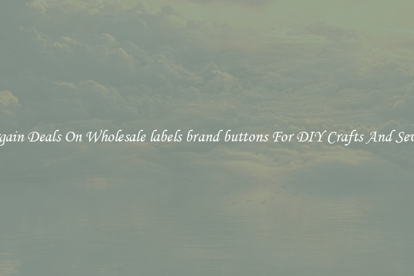 Bargain Deals On Wholesale labels brand buttons For DIY Crafts And Sewing