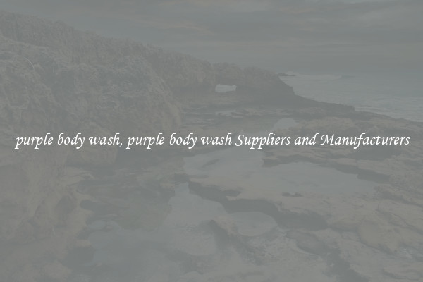 purple body wash, purple body wash Suppliers and Manufacturers