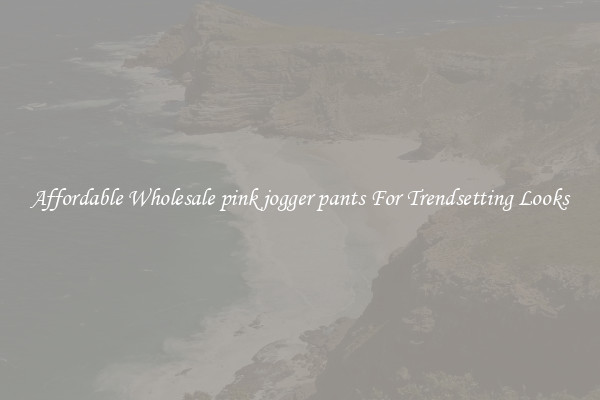 Affordable Wholesale pink jogger pants For Trendsetting Looks