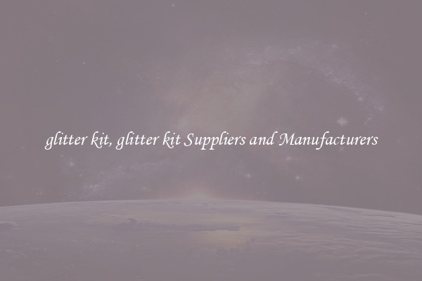 glitter kit, glitter kit Suppliers and Manufacturers