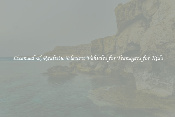 Licensed & Realistic Electric Vehicles for Teenagers for Kids