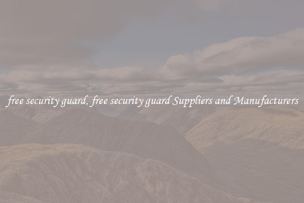 free security guard, free security guard Suppliers and Manufacturers