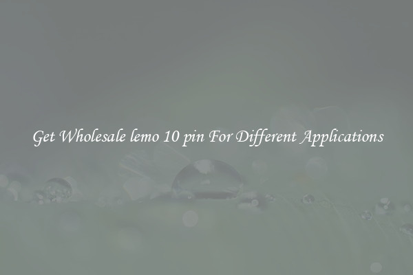 Get Wholesale lemo 10 pin For Different Applications