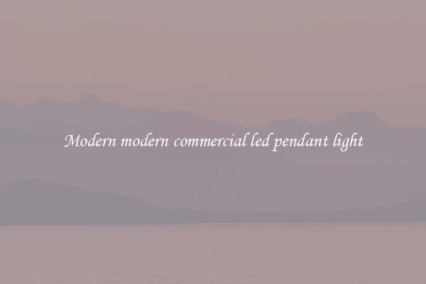 Modern modern commercial led pendant light