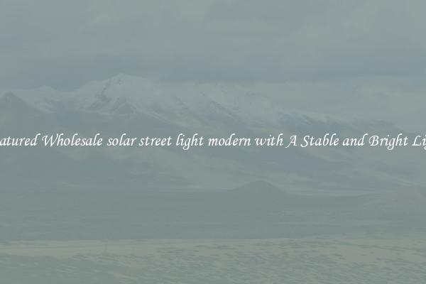 Featured Wholesale solar street light modern with A Stable and Bright Light