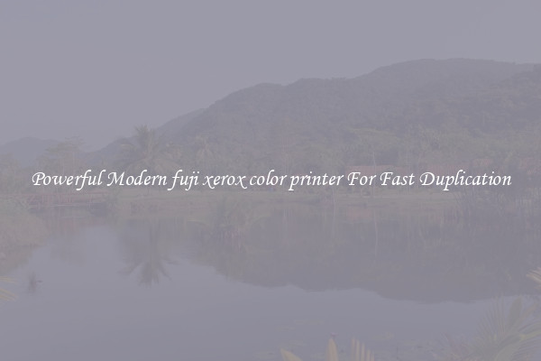 Powerful Modern fuji xerox color printer For Fast Duplication
