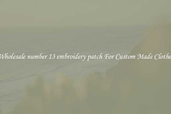 Wholesale number 13 embroidery patch For Custom Made Clothes