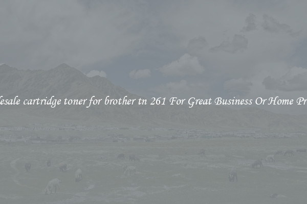 Wholesale cartridge toner for brother tn 261 For Great Business Or Home Printing
