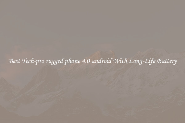Best Tech-pro rugged phone 4.0 android With Long-Life Battery