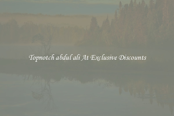 Topnotch abdul ali At Exclusive Discounts