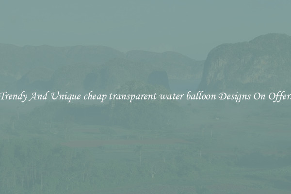 Trendy And Unique cheap transparent water balloon Designs On Offers