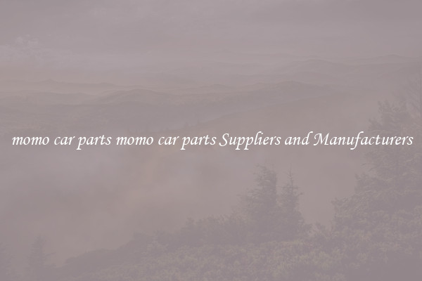 momo car parts momo car parts Suppliers and Manufacturers
