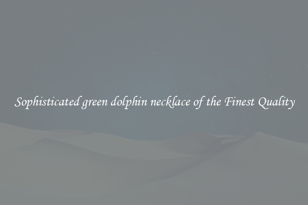 Sophisticated green dolphin necklace of the Finest Quality
