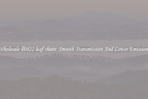 Wholesale ll0822 leaf chain: Smooth Transmission And Lower Emissions
