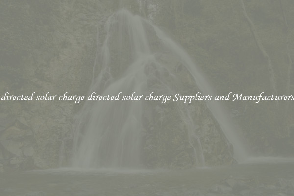 directed solar charge directed solar charge Suppliers and Manufacturers